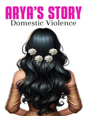 cover image of Arya's Story Domestic Violence